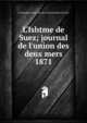 L'Ishtme de Suez; journal de l'union des deux mers, Compagnie universelle du Canal maritime de Suez 