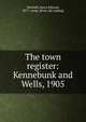 The town register: Kennebunk and Wells, 1905, H.E. Mitchell 