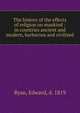 The history of the effects of religion on mankind : in countries ancient and modern, barbarous and civilized, Ryan, Edward, d. 1819 