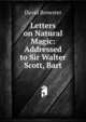 Letters on Natural Magic: Addressed to Sir Walter Scott, Bart., Brewster David 