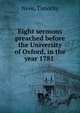 Eight sermons preached before the University of Oxford, in the year 1781, Neve, Timothy 