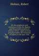 On the prophecies and testimony of John the Baptist, and the parallel prophecies of Jesus Christ : eight sermons preached before the University of Oxford, in the year 1782, Holmes, Robert 