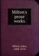 Milton's prose works, Milton John 