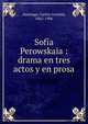 Sofia Perowskaia : drama en tres actos y en prosa, Am?zaga, Carlos Germ?n, 1862-1906 