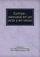 Curriya : zarzuela en un acto y en verso, Caballero, M. F. (Manuel Fern?ndez), 1835-1906,Andrade, Juli?n 