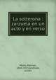 La solterona : zarzuela en un acto y en verso, Nieto, Manuel, 1844-1915,Andrade, Juli?n 