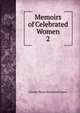 Memoirs of Celebrated Women. 2, G. P. James 