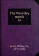 The Waverley novels. 16, Scott, Walter, Sir, 1771-1832 