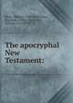 The apocryphal New Testament:, Hone, William 