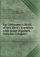 Bar Hebraeus's Book of the dove : together with some chapters from his Ethikon, Bar Hebraeus, 1226-1286,Wensinck, A. J. (Arent Jan), 1882-1939 