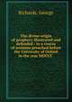 The divine origin of prophecy illustrated and defended : in a course of sermons preached before the University of Oxford in the year MDCCC, Richards, George 