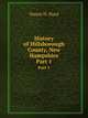 History of Hillsborough County, New Hampshire. Part 1, Duane H. Hurd 