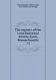 The register of the Lynn historical society, Lynn, Massachusetts. 13, Lynn historical society, Lynn, Mass. [from old catalog] 