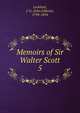 Memoirs of Sir Walter Scott. 5, Lockhart, J. G. (John Gibson), 1794-1854 