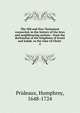 The Old and New Testament connected, in the history of the Jews and neighbouring nations : from the declension of the kingdoms of Israel and Judah, to the time of Christ . 4, Prideaux, Humphrey, 1648-1724 