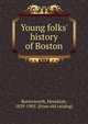 Young folks' history of Boston, Hezekiah Butterworth 