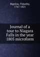 Journal of a tour to Niagara Falls in the year 1805 microform, Bigelow, Timothy, 1767-1821 
