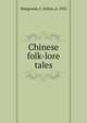 Chinese folk-lore tales, Macgowan, J. (John), d. 1922 