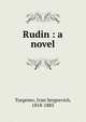 Rudin : a novel, И. С. Тургенев 