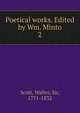 Poetical works. Edited by Wm. Minto. 2, Scott, Walter, Sir, 1771-1832 