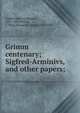 Grimm centenary; Sigfred-Arminivs, and other papers;, Gu?brandur Vigf?sson, 1827-1889,Powell, F. York (Frederick York), 1850-1904 