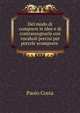 Del modo di comporre le idee e di contrassegnarle con vocaboli precisi per poterle scomporre ., Paolo Costa 