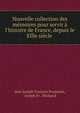 Nouvelle collection des m?moires pour servir ? l'histoire de France, depuis le Xllle si?cle ., Jean Joseph Fran?ois Poujoulat, Joseph Fr . Michaud 