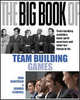 The Big Book of Team Building: Quick, Fun Activities for Building Morale, Communication and Team Spirit (UK Edition), John Newstrom 