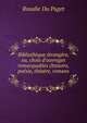 Biblioth?que ?trang?re, ou, choix d'ouvrages remarquables (histoire, po?sie, th?atre, romans ., Rosalie Du Puget 