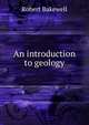 An introduction to geology, Robert Bakewell 