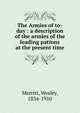 The Armies of to-day : a description of the armies of the leading pations at the present time, Merritt, Wesley, 1834-1910 