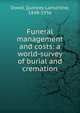 Funeral management and costs: a world-survey of burial and cremation, Dowd, Quincey Lamartine, 1848-1936 
