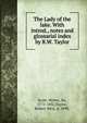The Lady of the lake. With introd., notes and glossarial index by R.W. Taylor, Scott, Walter, Sir, 1771-1832 