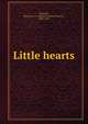 Little hearts, Pickthall, Marjorie L. C. (Marjorie Lowry Christie), 1883-1922 