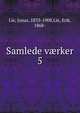 Samlede vrker. 5, Lie, Jonas, 1833-1908,Lie, Erik, 1868- 