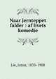 Naar jernteppet falder : af livets komedie, Lie, Jonas, 1833-1908 