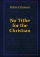 No Tithe for the Christian, Robin Calamaio 