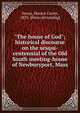 "The house of God"; historical discourse on the sesqui-centennial of the Old South meeting-house of Newburyport, Mass, Hovey, Horace Carter, 1833- [from old catalog] 
