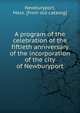 A program of the celebration of the fiftieth anniversary of the incorporation of the city of Newburyport, Newburyport, Mass. [from old catalog] 