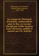 Le voyage de Monsieur d'Aramon, ambassadeur pour le Roy en Levant. Escript par noble homme Jean Chesneau, publi? et annot? par Ch. Schefer, Chesneau, Jean,Schefer, Charles Henri Auguste, 1820-1898 