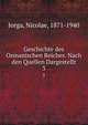 Geschichte des Osmanischen Reiches. Nach den Quellen Dargestellt. 3, Iorga, Nicolae, 1871-1940 