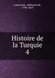 Histoire de la Turquie. 4, Lamartine Alphonse de 