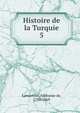 Histoire de la Turquie. 5, Lamartine Alphonse de 
