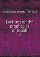 Lectures on the prophecies of Isaiah. 3, MacCulloch, Robert, 1740-1824 