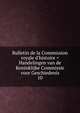 Bulletin de la Commission royale d'histoire = Handelingen van de Koninklijke Commissie voor Geschiedenis, Acad?mie royale des sciences, des lettres et des beaux-arts de Belgique. Commission royale d'histoire,Acad?mie royale des sciences, des lettres et des beaux-arts de Belgique. Commission royale d'histoire. Compte rendu des s?ances 