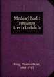 Medeny had : roman o trech knihach, Krag, Thomas Peter, 1868-1913 