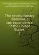The revolutionary diplomatic correspondence of the United States. 2, United States. Dept. of State,Wharton, Francis, 1820-1889,Moore, John Bassett, 1860-1947,Wharton, Francis, 1820-1889 
