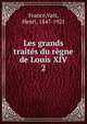 Les grands traits du rgne de Louis XIV. 2, France,Vast, Henri, 1847-1921 