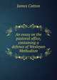 An essay on the pastoral office, containing a defence of Wesleyan Methodism, James Catton 