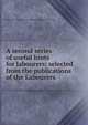 A second series of useful hints for labourers; selected from the publications of the Labourers ., Society for improving the condition of the labouring classes 